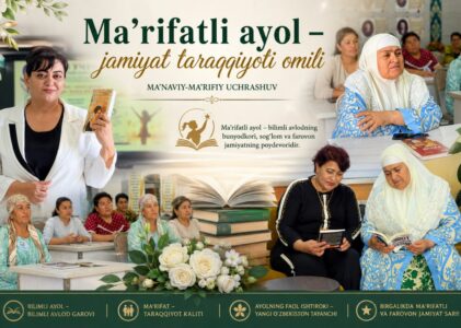 “Ma’rifatli ayol – jamiyat taraqqiyoti omili” mavzusida ma’naviy-ma’rifiy uchrashuv